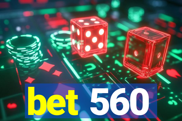 bet 560